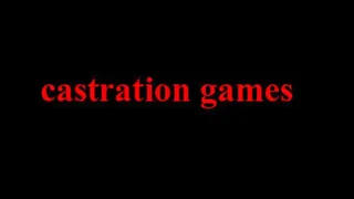 Castration Games