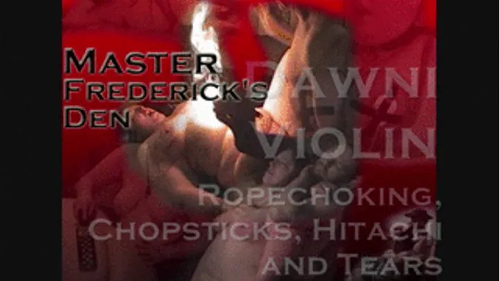 Dawni Violin- Ropechoking, Chopsticks, Hitachi and Tears