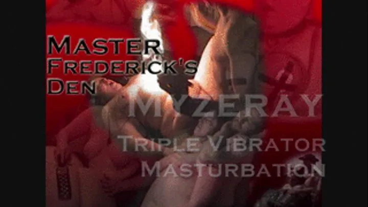 Myzeray- Triple Toy Masturbation