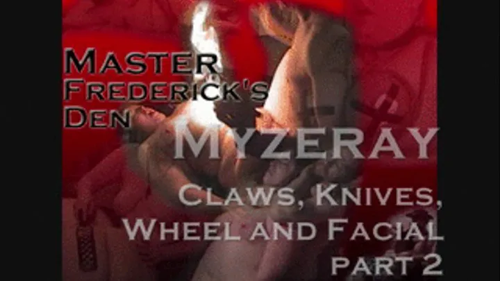 Myzeray- Knives, Wheels, Claws and Facial part 2