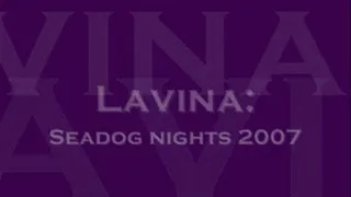 Lavina at Seadog, 2007