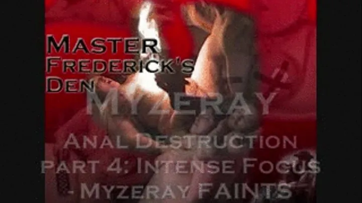 Anal Destruction part 4: Myzeray Loses Focus and FAINTS!