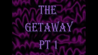 The Getaway Part 1