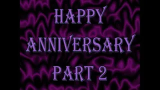 Happy Anniversary Part 2