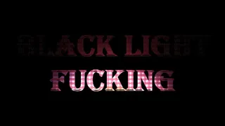 Black Light Fucking