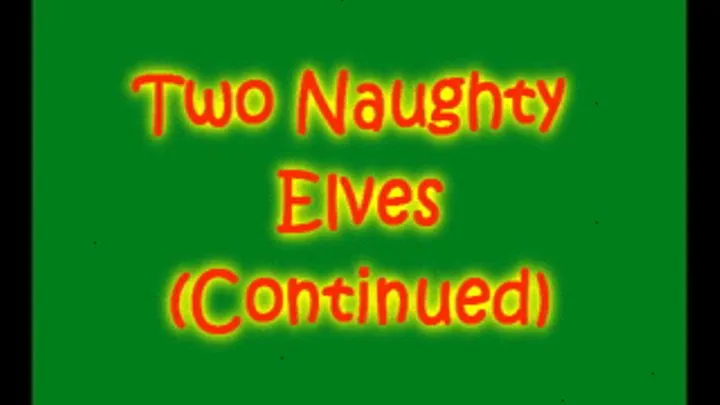 Part 2: Two Naughty Elves