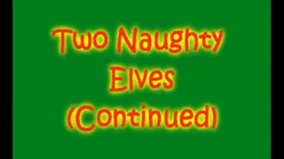 Part 2: Two Naughty Elves