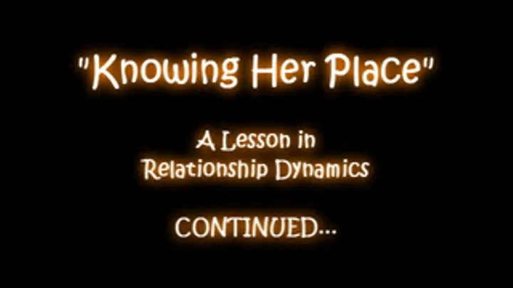 Part 4: Knowing Her Place: A Lesson in Relationship Dynamics