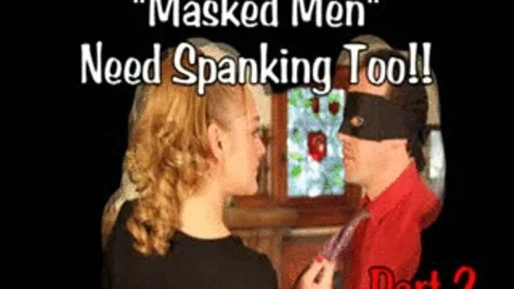 Part 2 Masked Men Need Spanking Too