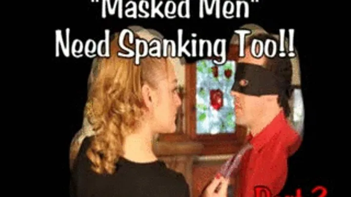 Part 3 Masked Men Need Spanking Too