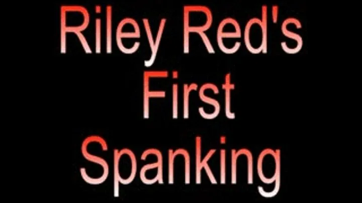 Riley Red's First Spanking (Part 1)