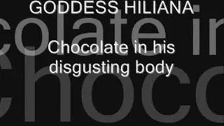 Chocolate in his disgusting body
