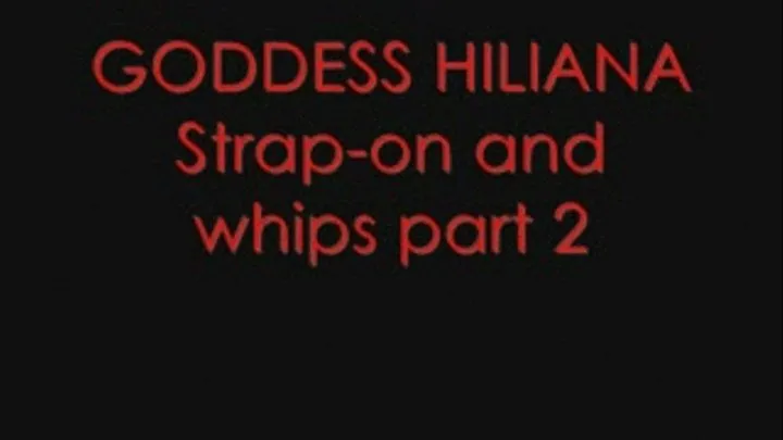 STRAP-ON AND WHIPS PART 2