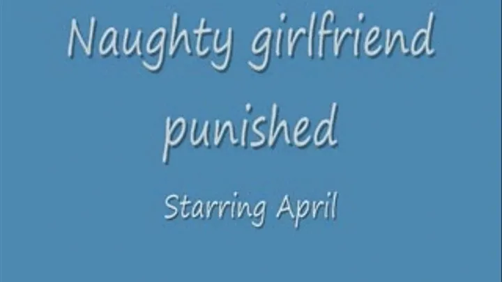 Naughty girlfriend punished