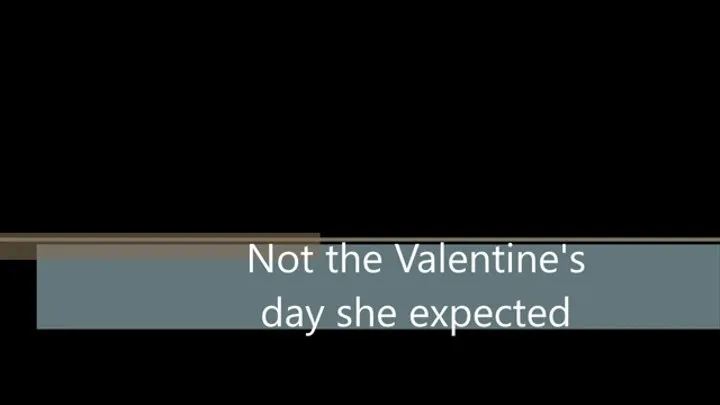 Not the Valentine's day she expected