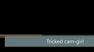 Tricked cam-girl