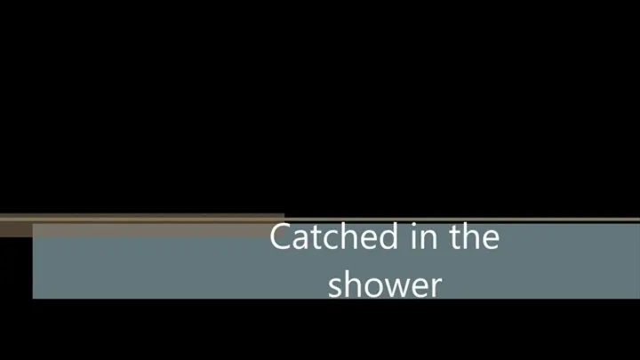 Catched in the shower