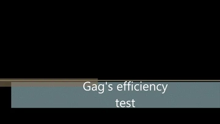 Gag's efficiency test