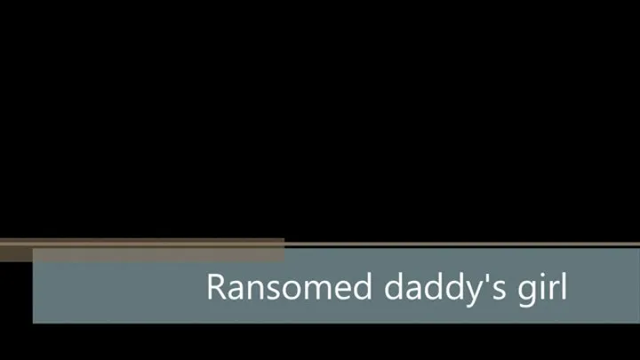 Ransomed step-daddy's girl