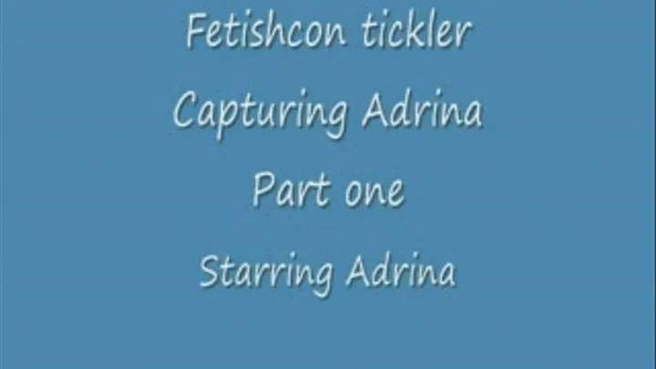 Capturing Adrina part one