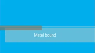 Metal bound