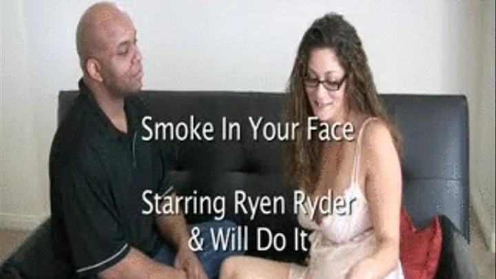 Smoke In Your Face #1