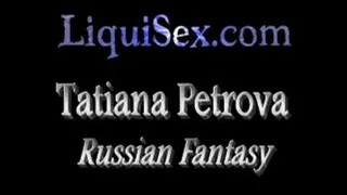 TATIANA PETROVA IS YOUR RUSSIAN FANTASY