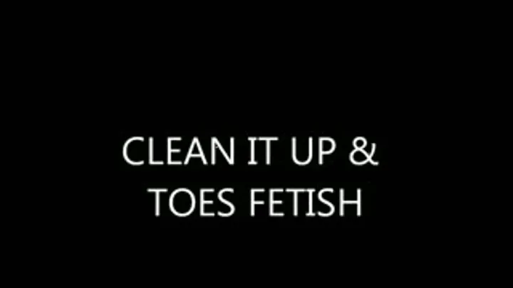 CLEAN IT UP & TOE FETISH