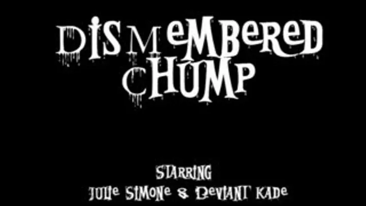 Dismembered Chump - Full