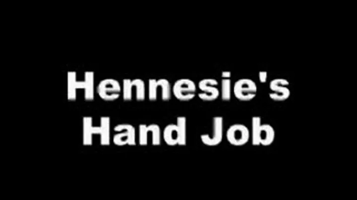 Hennesie's Jerky Handjob