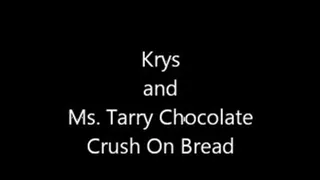 Krys and Ms. Tarry Chocolate - crush On Bread