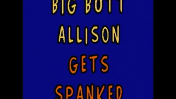 Spanking Alisons Big Butt