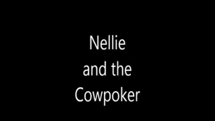 NELLIE and the Cowpoker