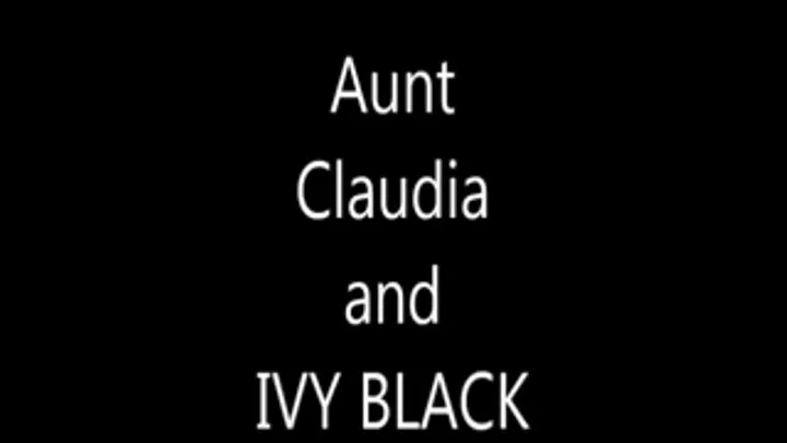 Aunt Claudia and Ivy Black Part-1