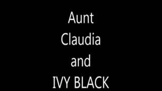 Aunt Claudia and Ivy Black Part-1