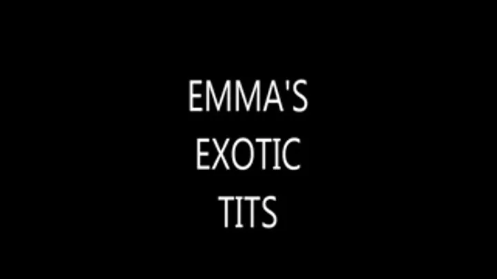 EMMA'S EXOTIC TITS