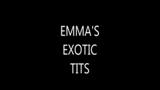 EMMA'S EXOTIC TITS