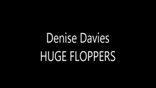 Denise's BIG FLOPPERS