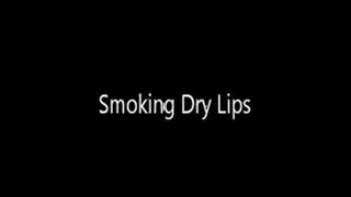 Smoking Dry Lips