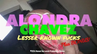 ALONDRA CHAVEZ, lesser known fucks, plus PHOTO BONUS!
