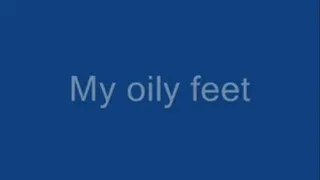 My oily feet