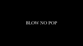 Blow NO POP