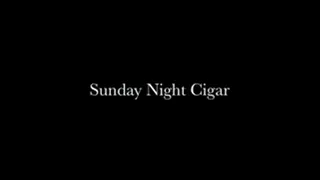 Sunday Night Cigar