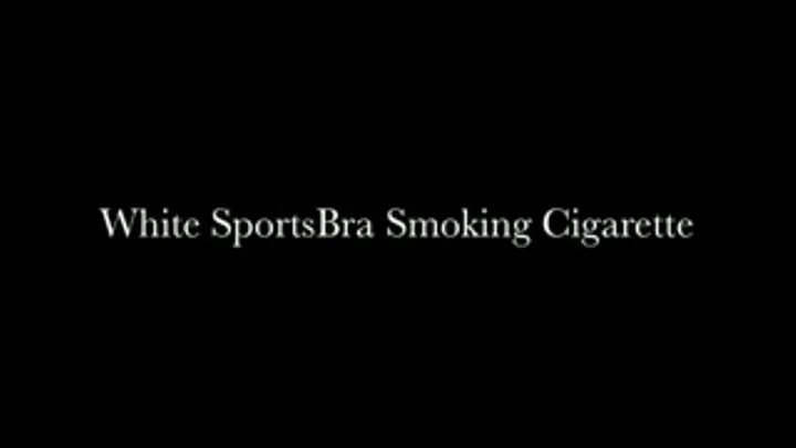 White Sports Bra Smoking Cig