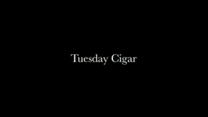 Tuesday Cigar