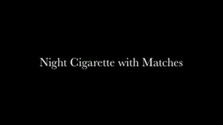 Night Cigarette with Matches