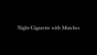 Night Cigarette with Matches