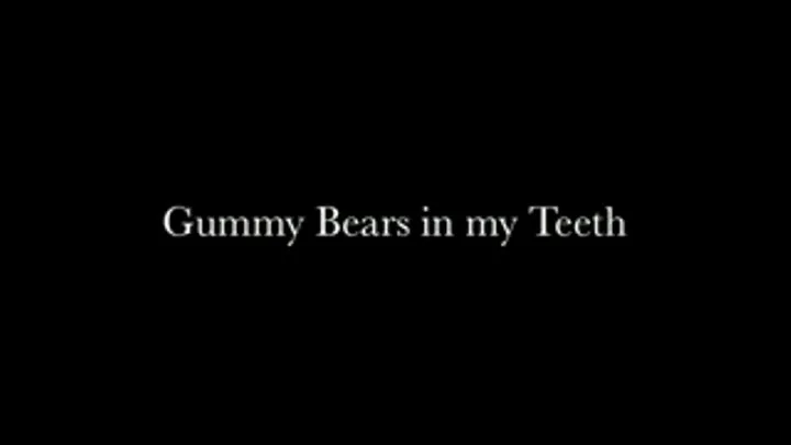 Gummy Bears In My Teeth