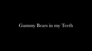 Gummy Bears In My Teeth