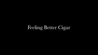 Feeling Better Cigar